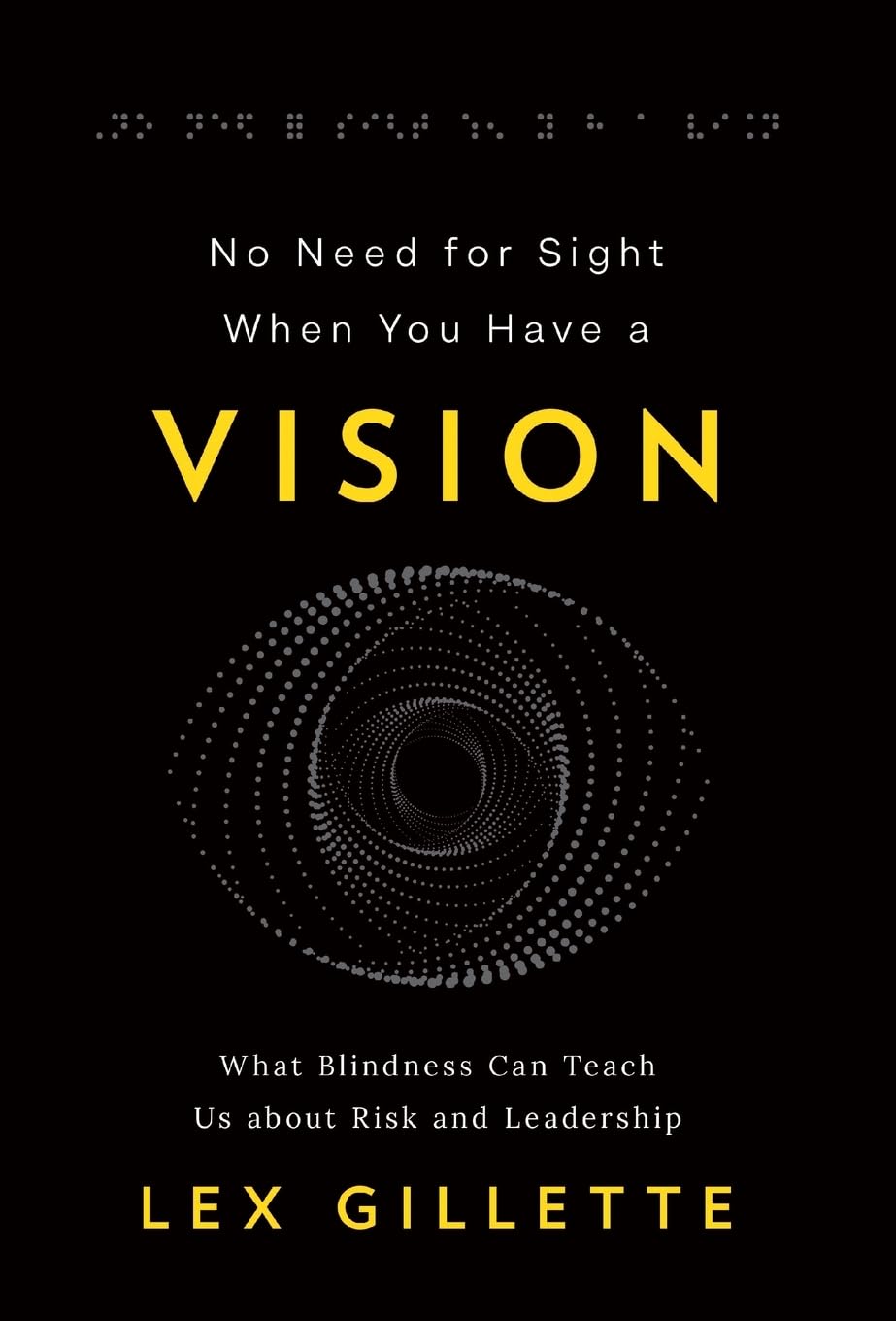 No Need for Sight When You Have a Vision: What Blindness Can Teach Us about Risk and Leadership