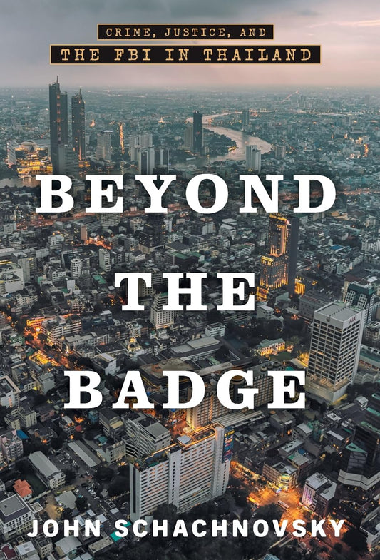 Beyond the Badge: Crime, Justice, and the FBI in Thailand
