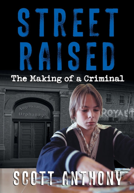 Street Raised: The Making of a Criminal