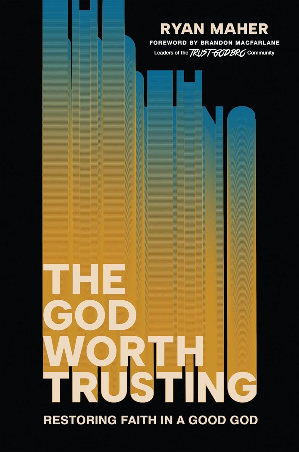 The God Worth Trusting: Restoring Faith in a Good God
