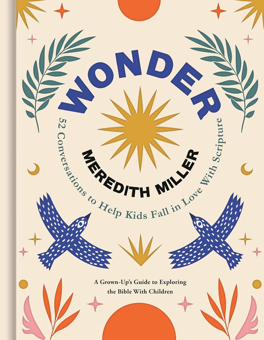 Wonder: 52 Conversations to Help Kids Fall in Love with Scripture