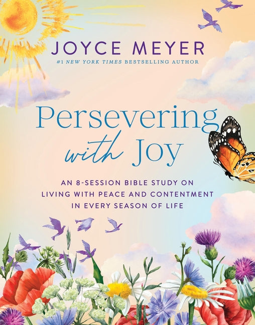 Persevering with Joy: An 8-Session Bible Study on Living with Peace and Contentment in Every Season of Life