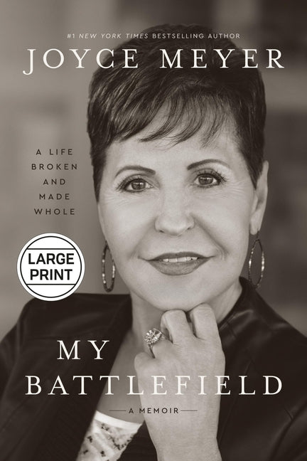 My Battlefield: A Life Broken and Made Whole