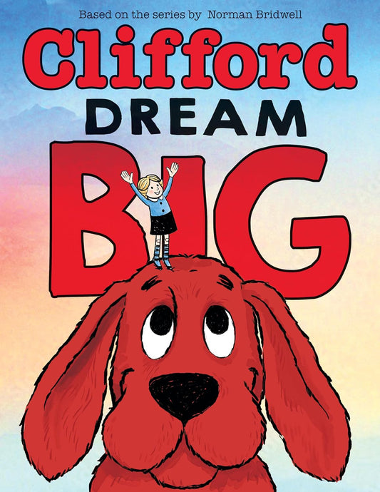 Dream Big (Clifford the Big Red Dog)