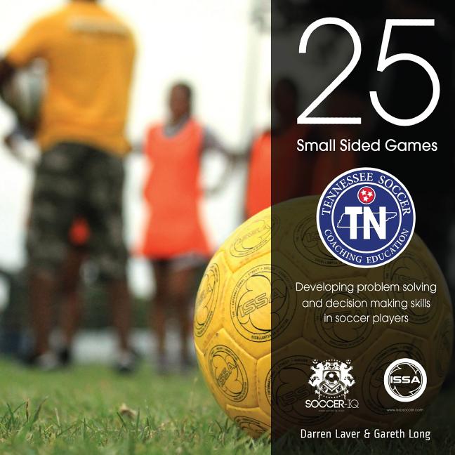 25 Small Sided Games: Tennessee Soccer Edition
