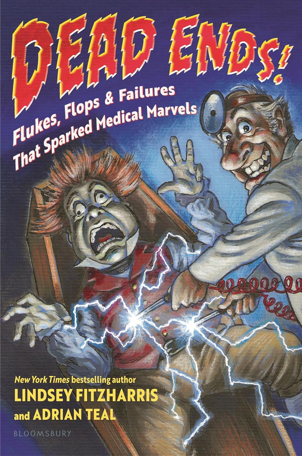 Dead Ends!: Flukes, Flops & Failures That Sparked Medical Marvels