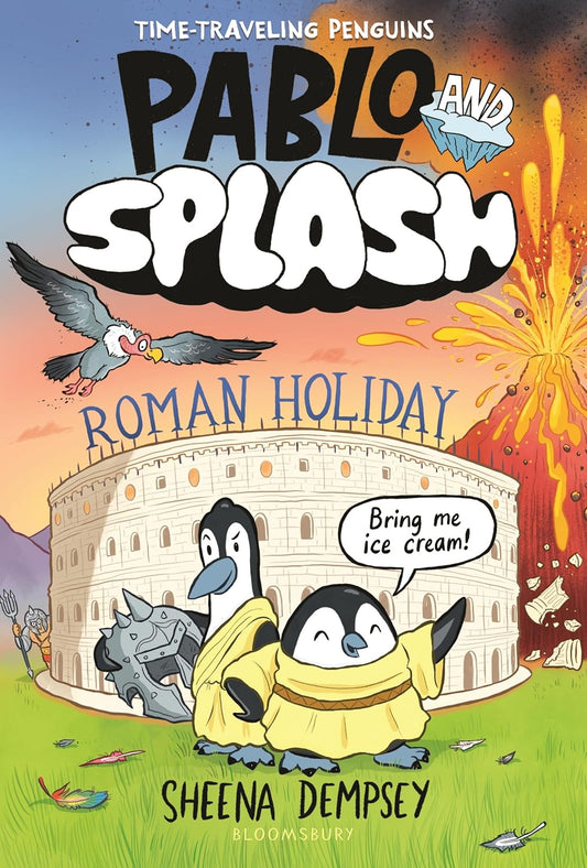 Pablo and Splash: Roman Holiday: The Hilarious Kids' Graphic Novel Series about Time-Travelling Penguins