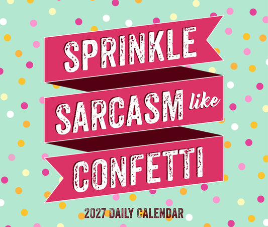 Sprinkle Sarcasm Like Confetti 2027 5.4 X 6.2 Box Calendar