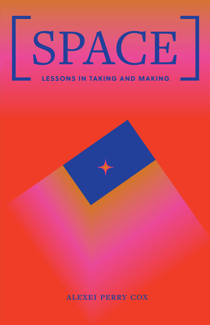 Space: Lessons in Taking and Making