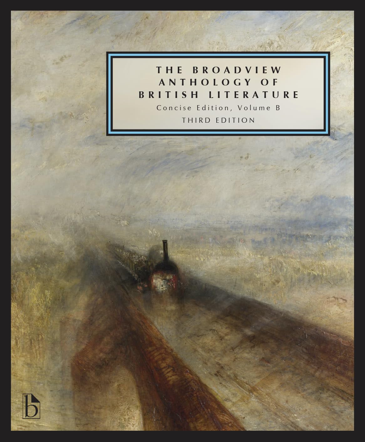 The Broadview Anthology of British Literature: Concise Volume B - Third Edition: The Age of Romanticism - The Victorian Era - The Twentieth Century and Be