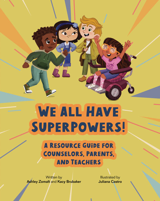 We All Have Superpowers!: A Resource Guide for Counselors, Parents, and Teachers