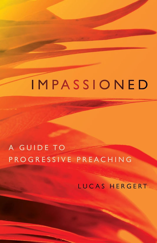 Impassioned A Guide to Progressive Preaching