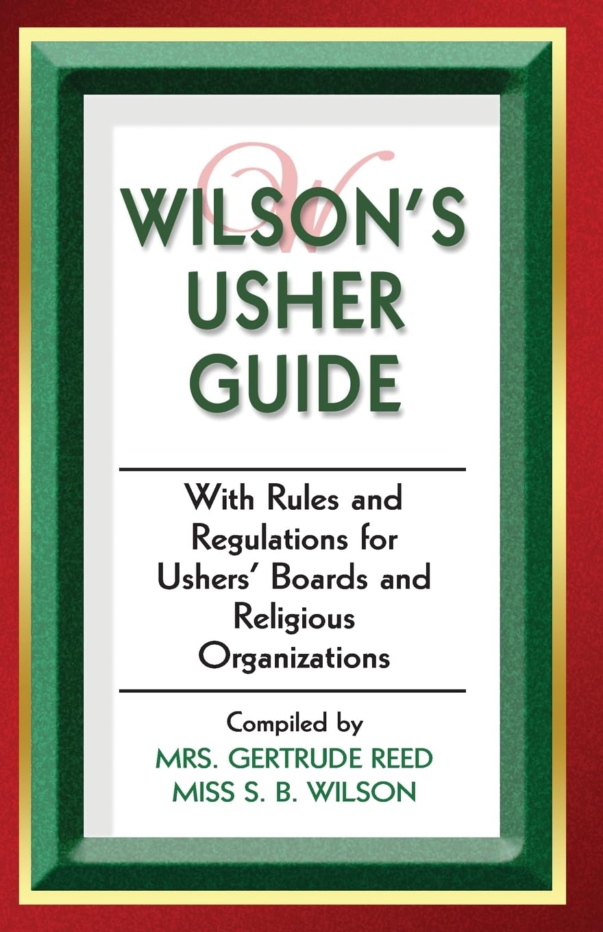 Wilson's Usher Guide: With Rules & Regulations for Ushers' Boards & Religious Organizations