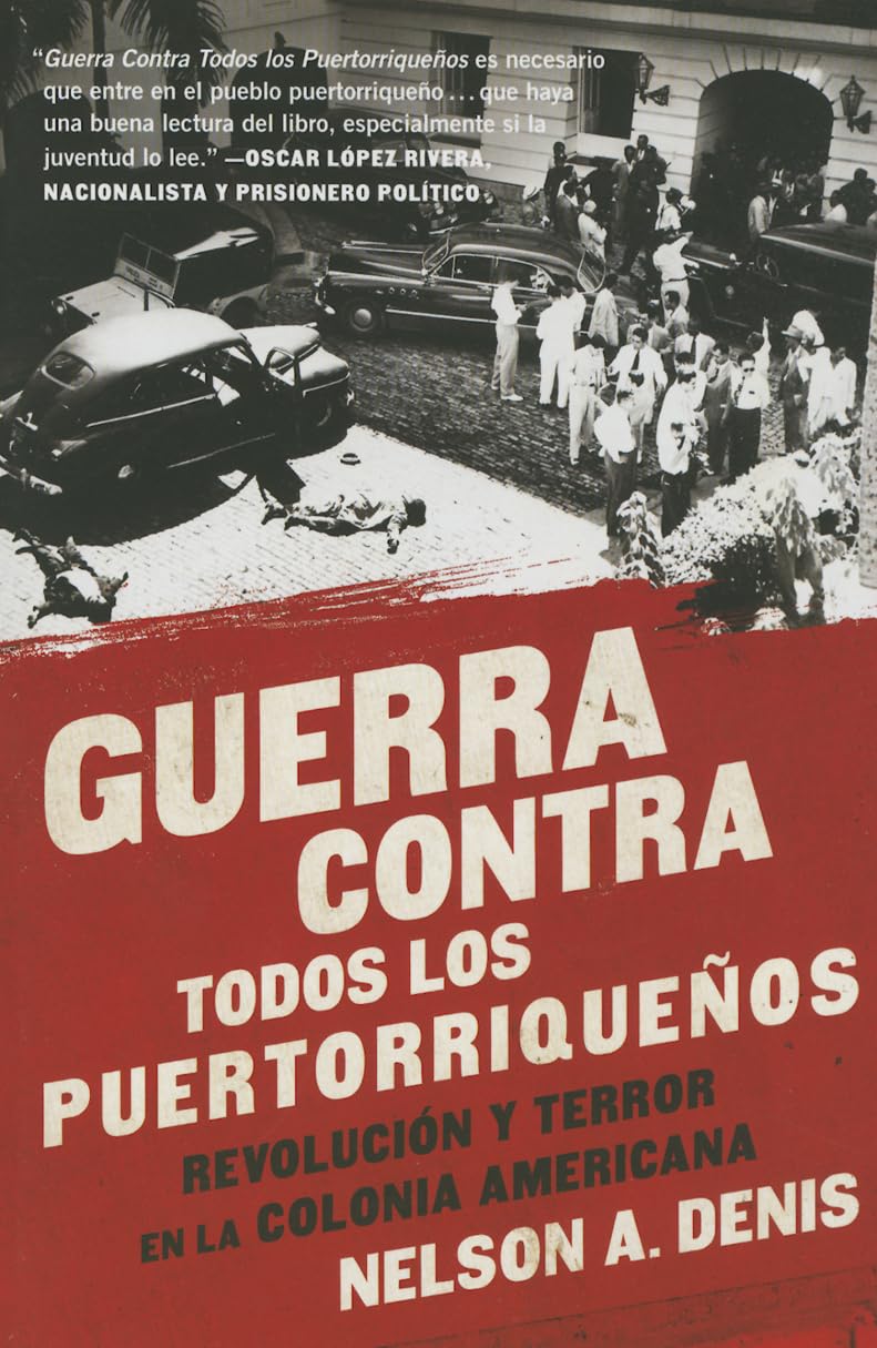 Guerra Contra Todos Los Puertorriquenos: Revolucion Y Terror En La Colonia Americana