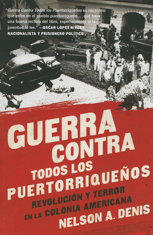 Guerra Contra Todos Los Puertorriquenos: Revolucion Y Terror En La Colonia Americana