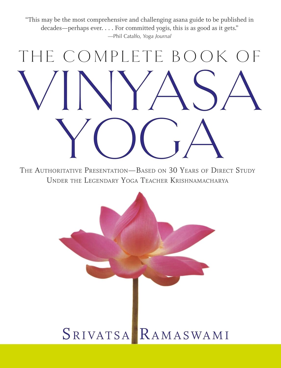 The Complete Book of Vinyasa Yoga: The Authoritative Presentation-Based on 30 Years of Direct Study Under the Legendary Yoga Teacher Krishnamacha [With 60