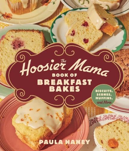 The Hoosier Mama Book of Breakfast Bakes: Biscuits, Scones, Muffins, and More