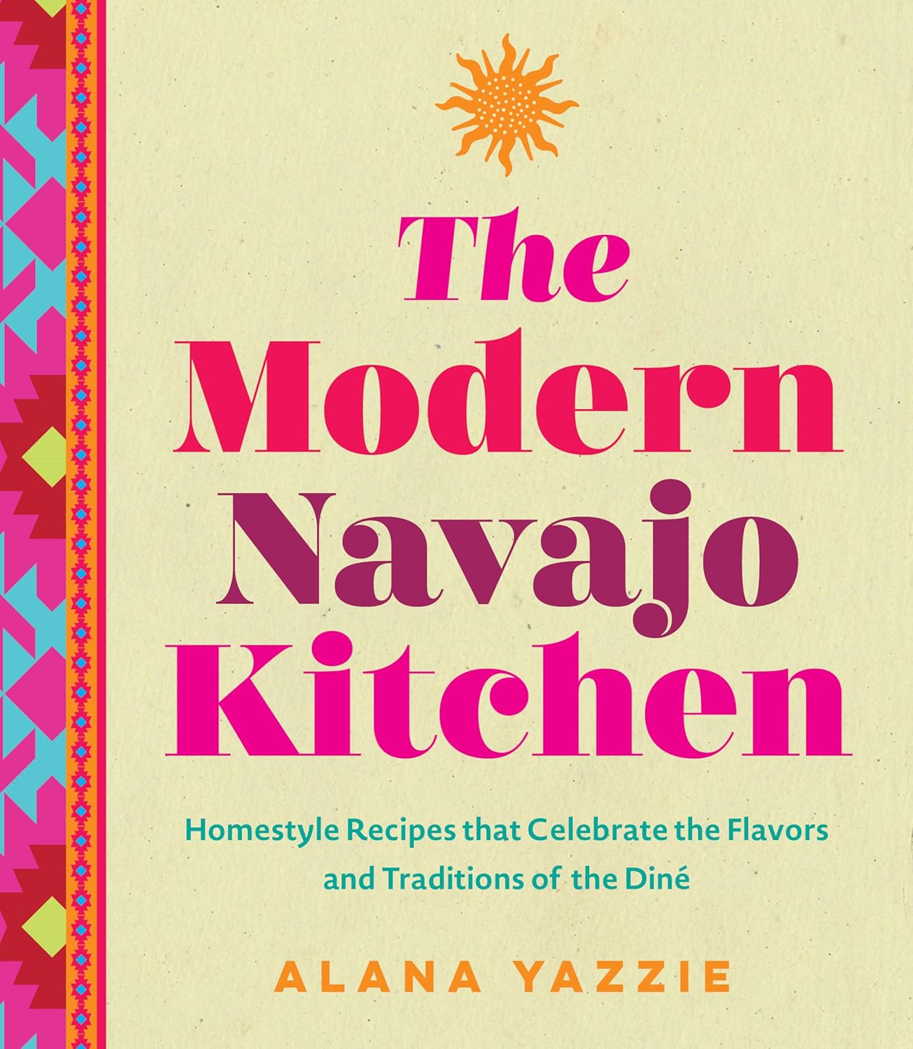 Modern Navajo Kitchen: Homestyle Recipes That Celebrate the Flavors and Traditions of the Dine