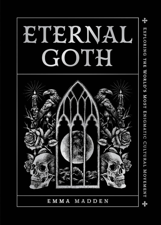 Eternal Goth: Exploring the World's Most Enigmatic Cultural Movement