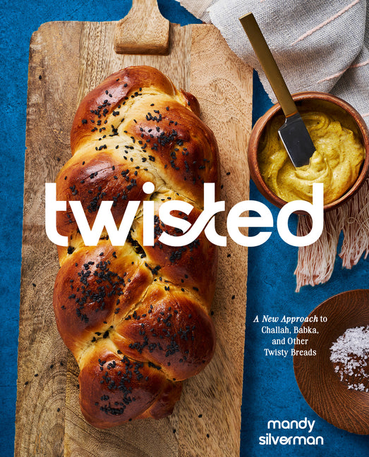 Twisted: A New Approach to Challah, Babka, and Other Twisty Breads