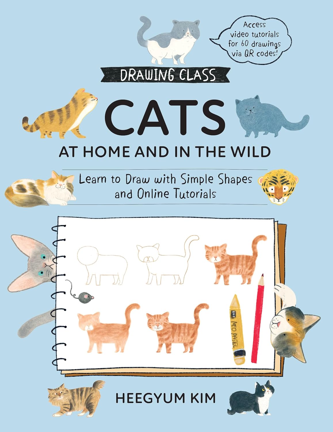 Drawing Class: Cats at Home and in the Wild: Learn to Draw with Simple Shapes and Online Tutorials - Access Video Tutorials for 60 Drawings Via Qr Cod