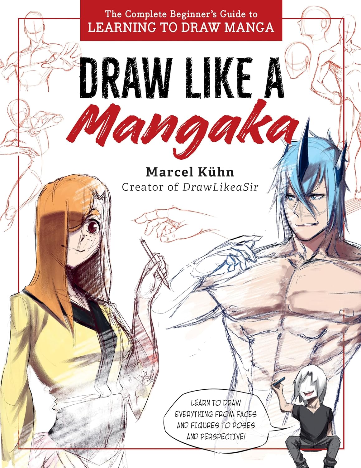 Draw Like a Mangaka: Anatomy: A Comprehensive Anatomical Reference - Master Anatomy, Figure Drawing and Poses
