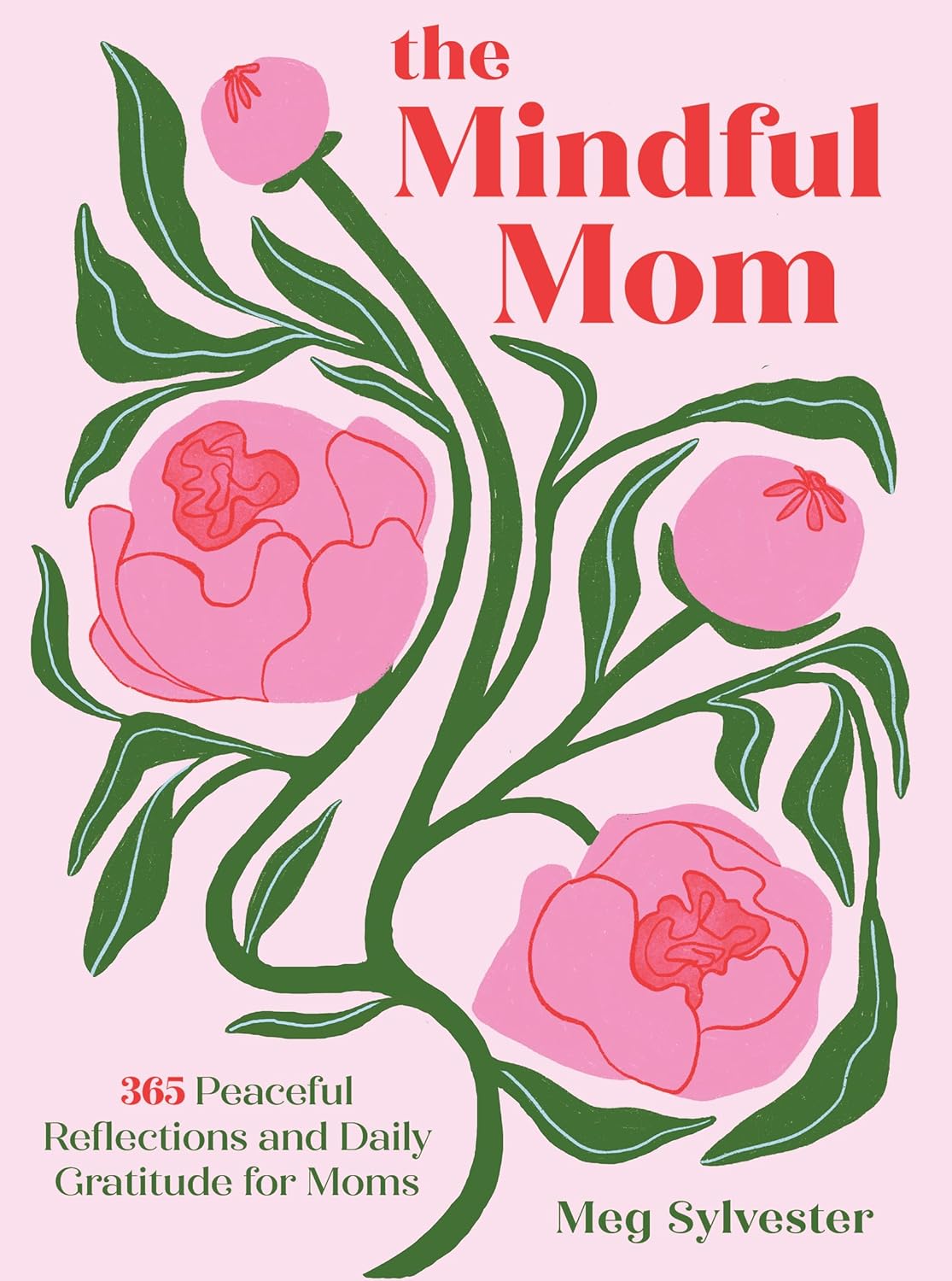 The Mindful Mom: 365 Peaceful Reflections and Daily Gratitude