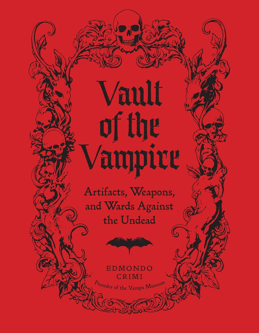 The Vault of the Vampire: Artifacts, Weapons, and Wards Against the Undead