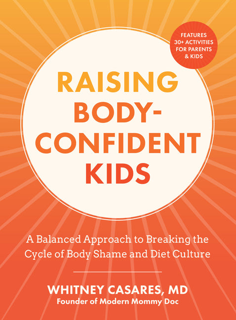 Raising Body-Confident Kids: A Balanced Approach to Breaking the Cycle of Body Shame and Diet Culture