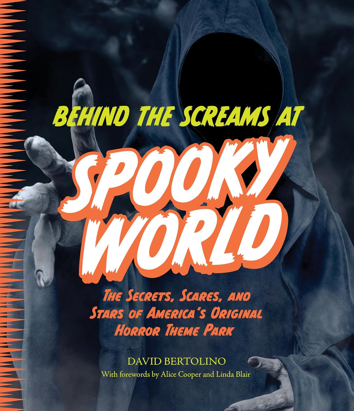 Behind the Screams at Spookyworld: The Secrets, Scares, and Stars of America's Original Horror Theme Park