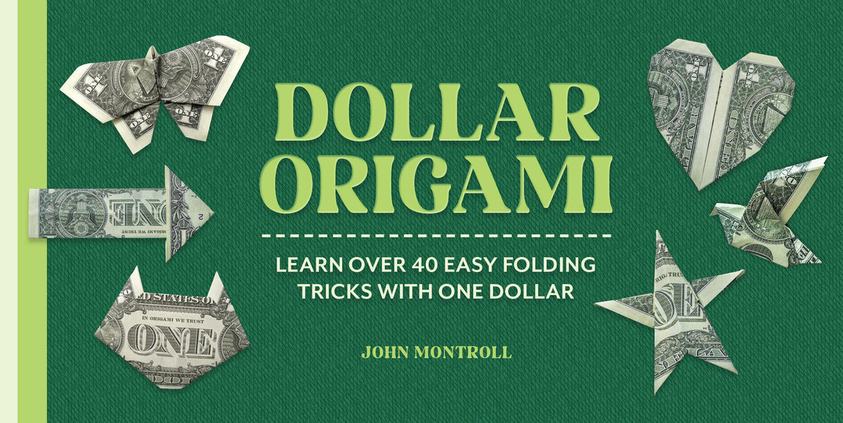 Dollar Origami: Learn Over 40 Easy Folding Tricks with One Dollar