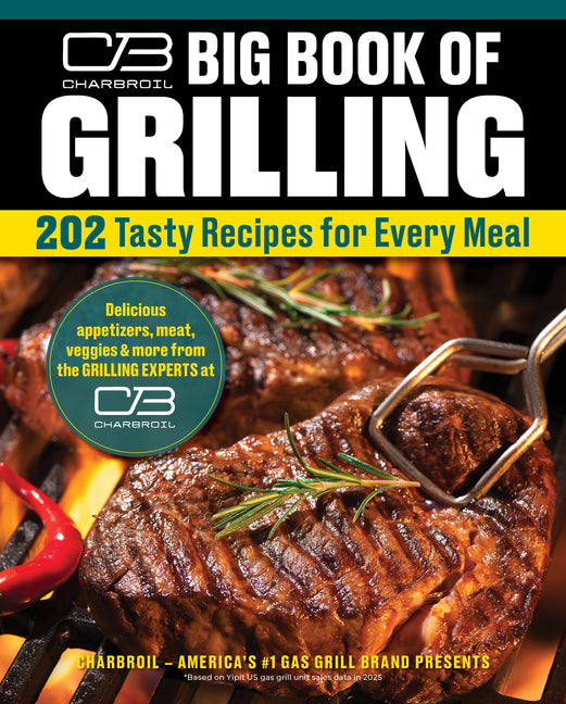 Charbroil Big Book of Grilling: 202 Tasty Recipes for Every Meal