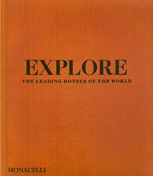 Explore: The Leading Hotels of the World