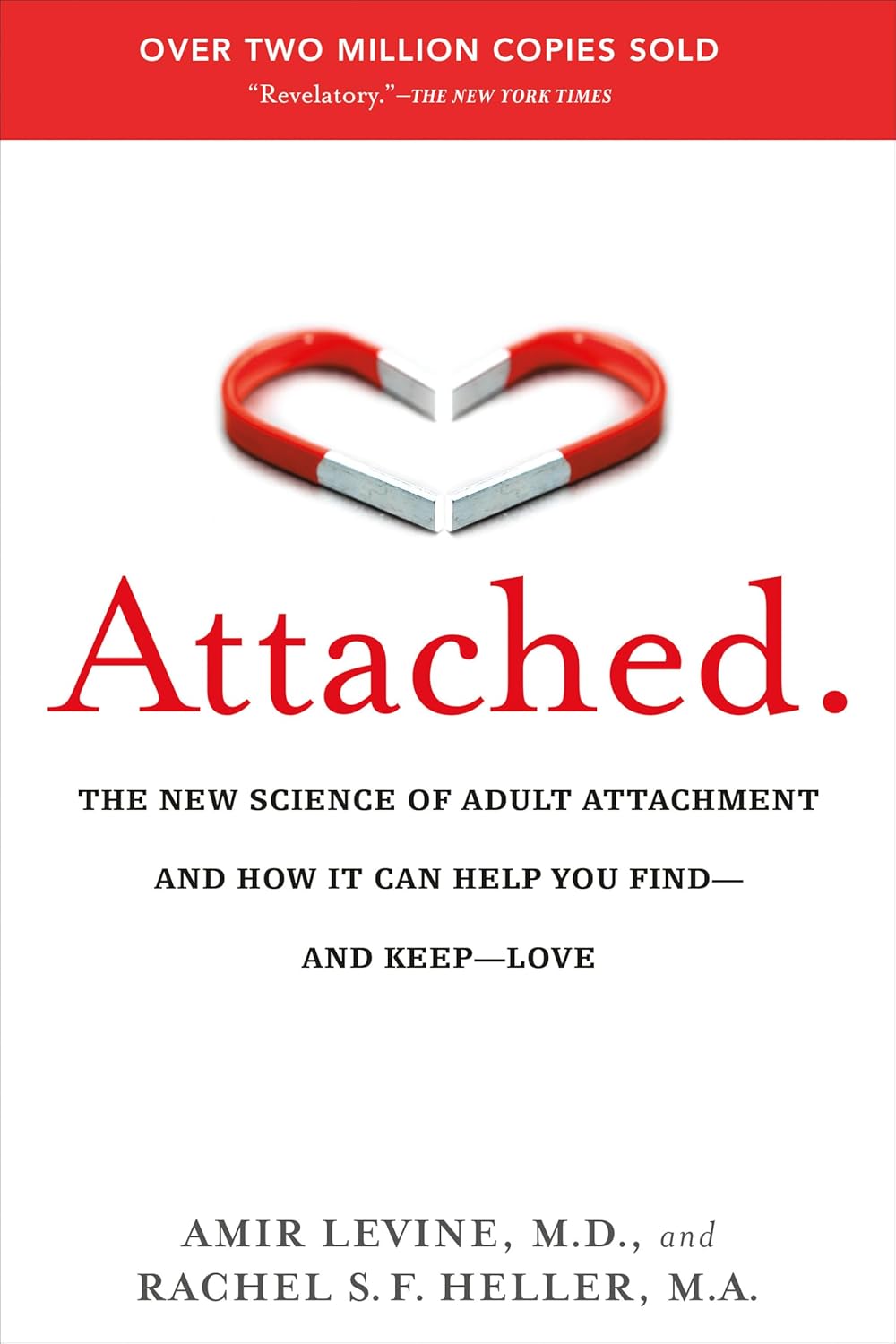 Attached: The New Science of Adult Attachment and How It Can Help You Find--And Keep--Love