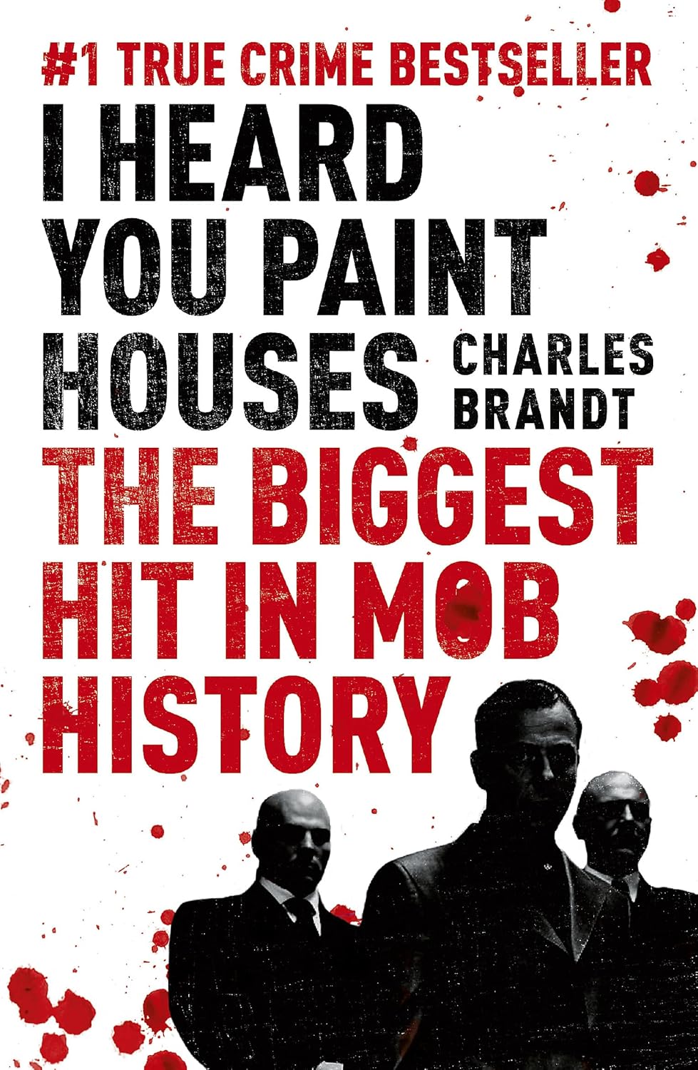 I Heard You Paint Houses: Frank the Irishman Sheeran & Closing the Case on Jimmy Hoffa