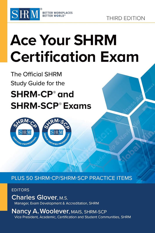 Ace Your Shrm Certification Exam: The Official Shrm Study Guide for the Shrm-Cp(r) and Shrm-Scp(r) Exams