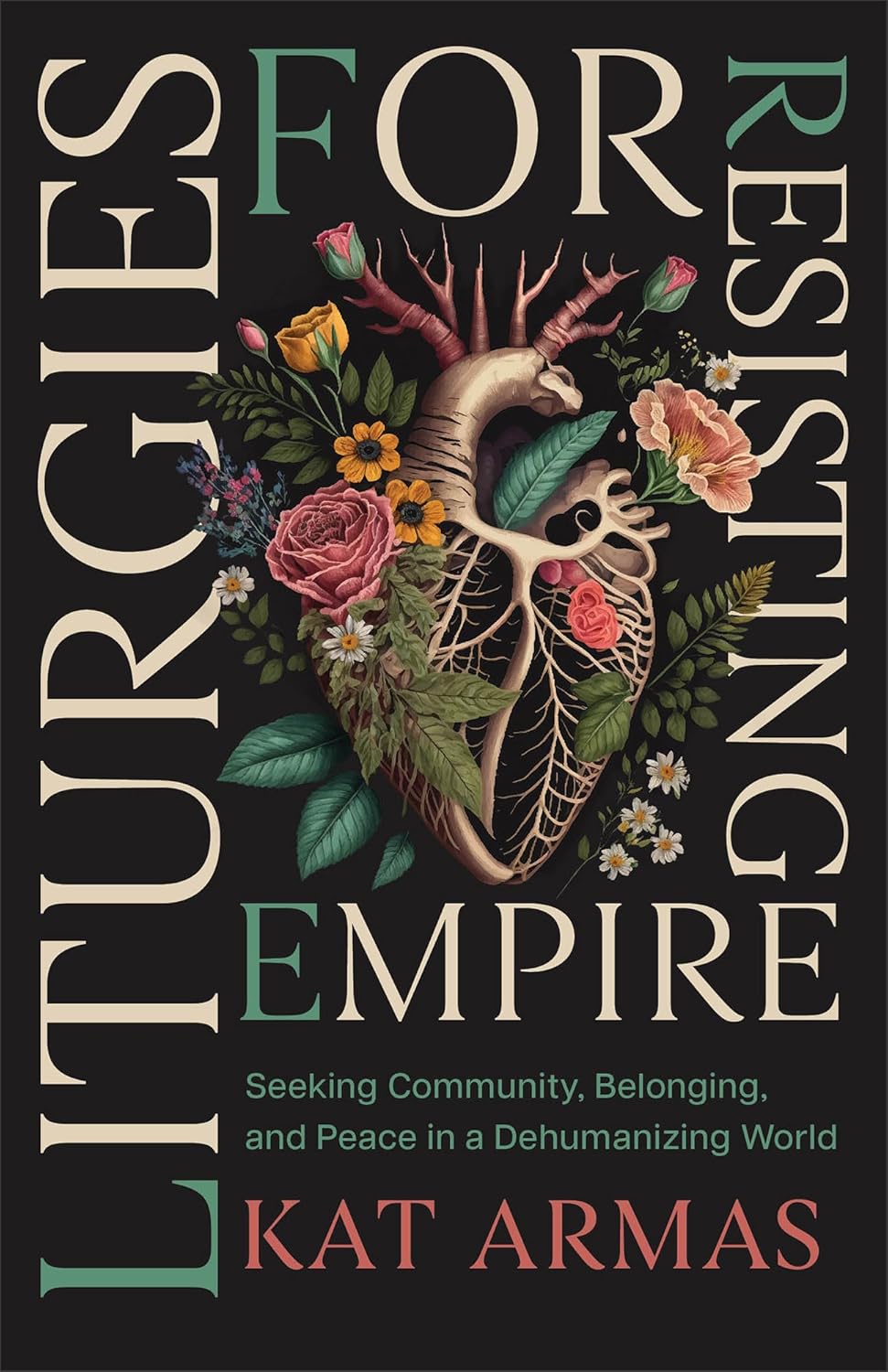 Liturgies for Resisting Empire: Seeking Community, Belonging, and Peace in a Dehumanizing World