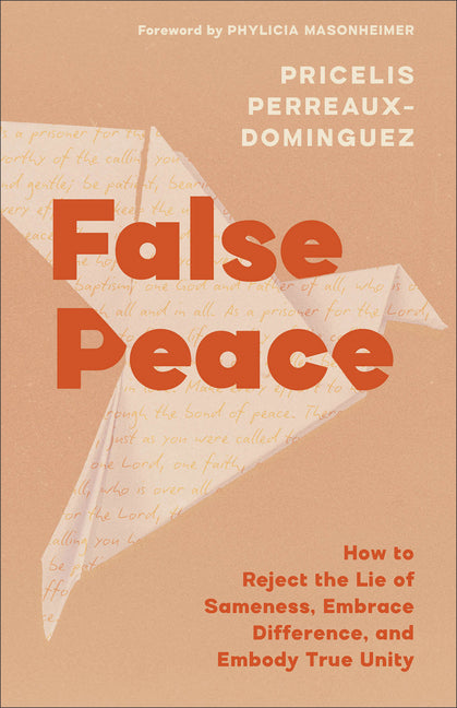 False Peace: How to Reject the Lie of Sameness, Embrace Difference, and Embody True Unity