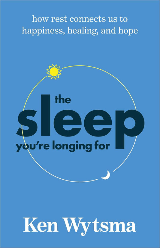 The Sleep You're Longing for: How Rest Connects Us to Happiness, Healing, and Hope