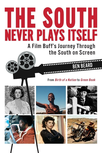 South Never Plays Itself: A Film Buff's Journey Through the South on Screen