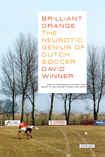 Brilliant Orange: The Neurotic Genius of Dutch Soccer
