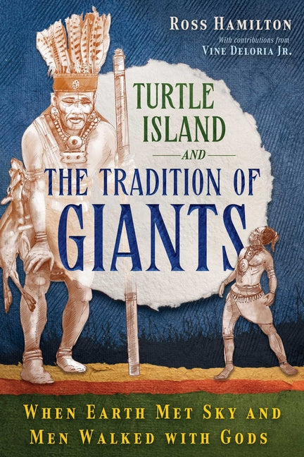 Turtle Island and the Tradition of Giants: When Earth Met Sky and Men Walked with Gods (Edition, Revised and Expanded of a Tradition of Giants)