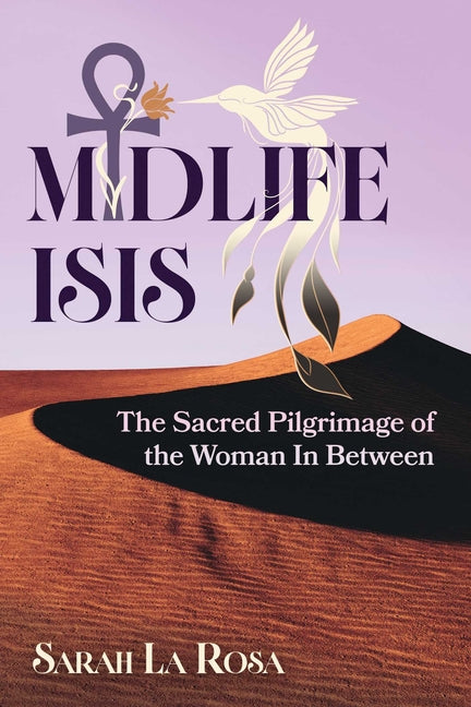 Midlife Isis: The Sacred Pilgrimage of the Woman in Between