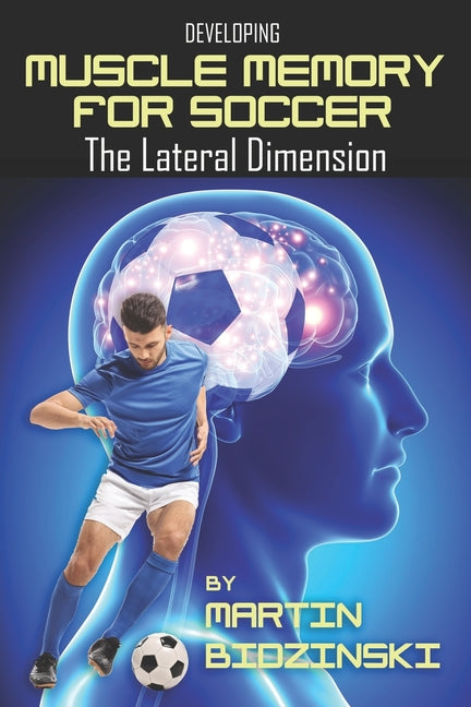 Developing Muscle Memory for Soccer: The Lateral Dimension