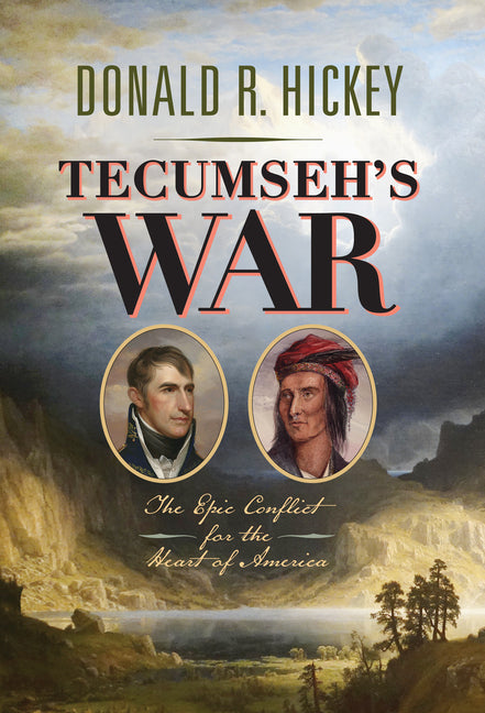 Tecumseh's War: The Epic Conflict for the Heart of America