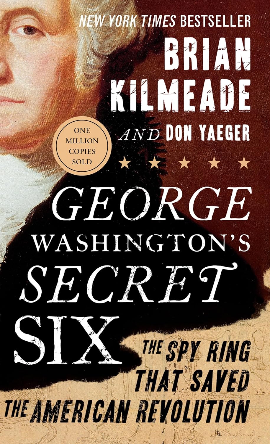 George Washington's Secret Six: The Spy Ring That Saved the American Revolution