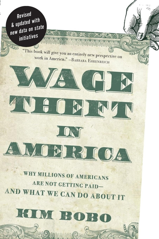 Wage Theft in America: Why Millions of Working Americans Are Not Getting Paid--And What We Can Do about It