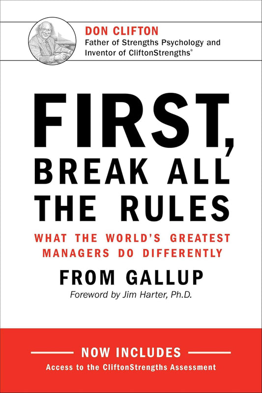First, Break All the Rules: What the World's Greatest Managers Do Differently
