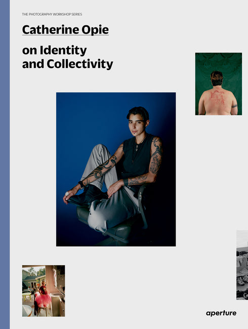 Catherine Opie on Identity and Collectivity: The Photography Workshop Series