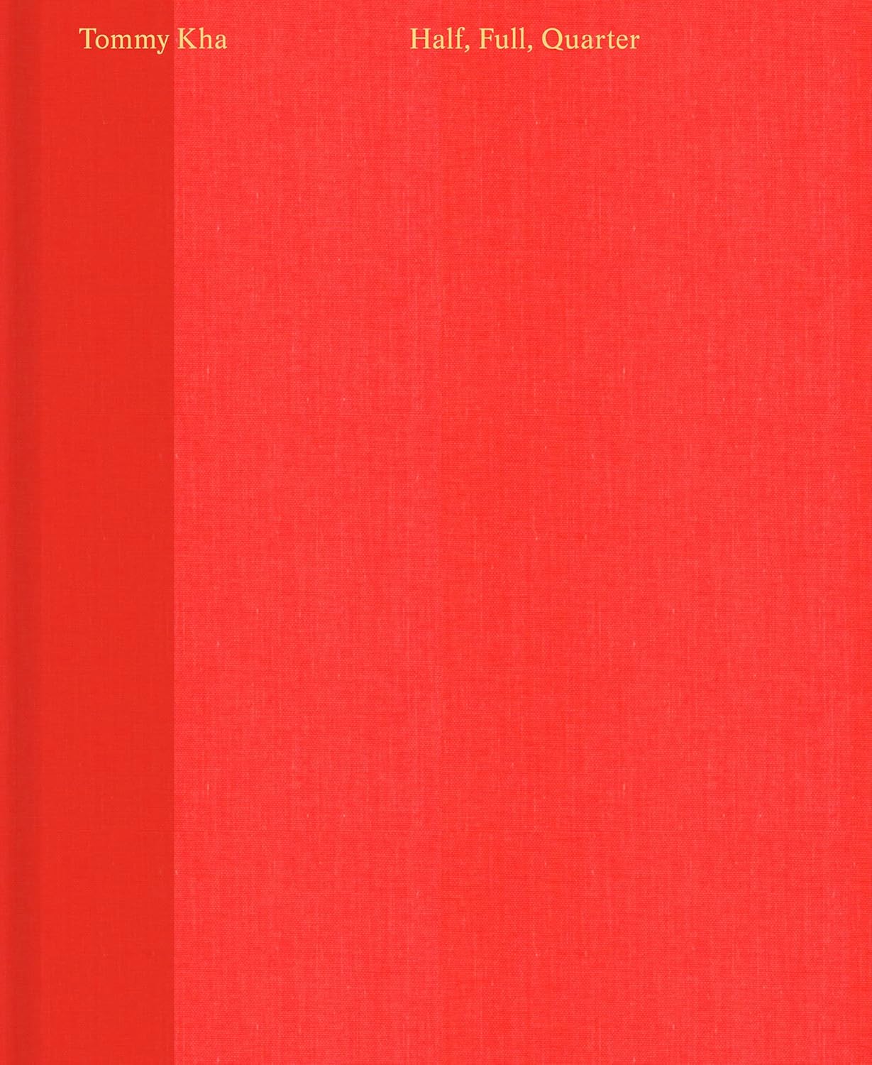 Tommy Kha: Half, Full, Quarter